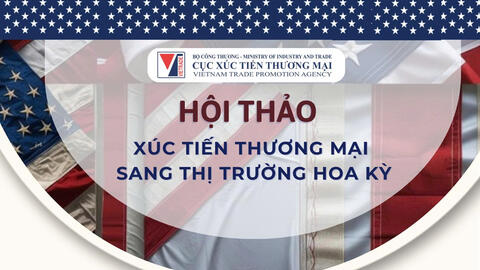 Sắp diễn ra hội thảo hỗ trợ doanh nghiệp Việt chinh phục thị trường Hoa Kỳ