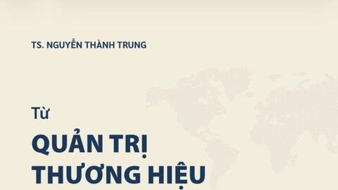 Giới thiệu sách "Từ quản trị thương hiệu đến tạo dựng tài sản thương hiệu"