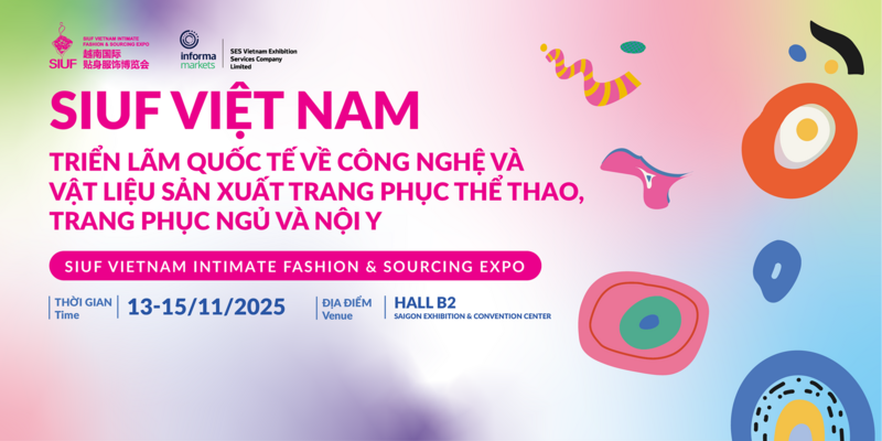 Hội chợ triển lãm quốc tế về công nghệ và vật liệu sản xuất trang phục thể thao, trang phục ngủ và nội y (SIUF Vietnam 2025) sắp diễn ra tại TP. Hồ Chí Minh.